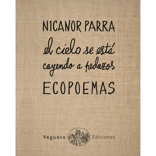 Ecopoemas Nicanor Parra: El Cielo Se Está Cayendo a Pedazos