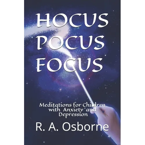 Hocus Pocus Focus: Meditations for Children with Anxiety or Depression - Paperback