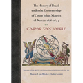 The History of Brazil under the Governorship of Count Johan Maurits of Nassau, 1636-1644