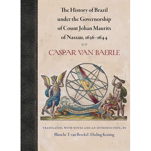 The History of Brazil under the Governorship of Count Johan Maurits of Nassau, 1636-1644