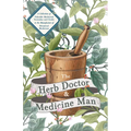 The Herb Doctor and Medicine Man - A Collection of Valuable Medicinal Formulae and Guide to the Manufacture of Botanical Medicines - Illinois Herbs fo