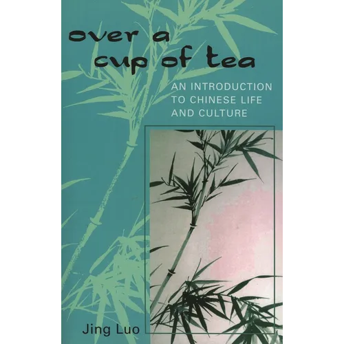 Over a Cup of Tea: An Introduction to Chinese Life and Culture