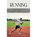 Running: The Things Men Will Never Tell You About the Sport (The Ultimate No-fluff Guide to Running With Confidence as You Age)