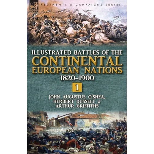 Illustrated Battles of the Continental European Nations 1820-1900: Volume 1