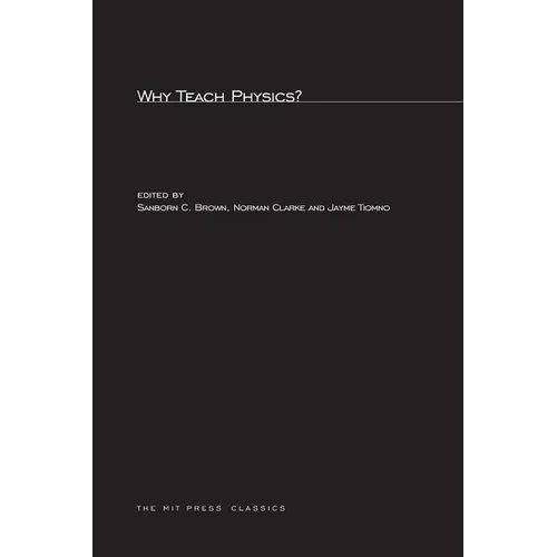 Why Teach Physics?: Based on Discussions at the International Conference on Physics in General Education, Rio de Janeiro, Brazil, 1963