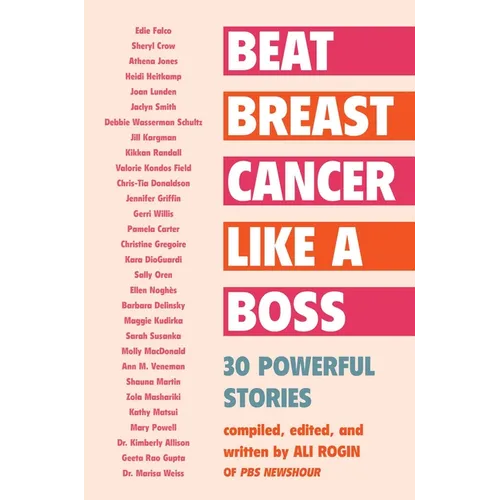 Beat Breast Cancer Like a Boss: 30 Powerful Stories