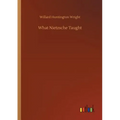 What Nietzsche Taught
