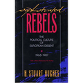 Sophisticated Rebels: The Political Culture of European Dissent, 1968-1987, with a New Preface by the Author