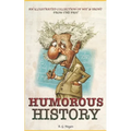 Humorous History: An Illustrated Collection Of Wit & Irony From The Past