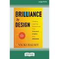 Brilliance by Design: Creating Learning Experiences That Connect, Inspire, and Engage (16pt Large Print Edition)