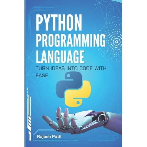 Python Programming Language: Turn Ideas into Code with Ease