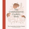 The Commonsense Cookery Book: The Australian Kitchen Classic - The Trusted and Beloved Cookbook Reimagined for Modern Cooks, for Fans of Stephanie Ale