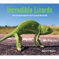 Incredible Lizards: One Hundred Species from Around the World