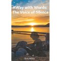 AWay with Words: The Voice of Silence