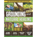Grounding and Natural Healing Bible: Reconnect with Nature to Relieve Pain, Reduce Stress, and Restore Your Energy