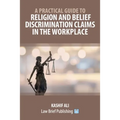 A Practical Guide to Religion and Belief Discrimination Claims in the Workplace