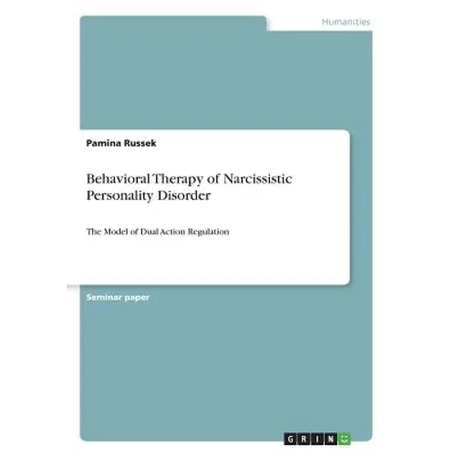 Behavioral Therapy of Narcissistic Personality Disorder: The Model of Dual Action Regulation