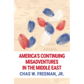 America's Continuing Misadventures in the Middle East