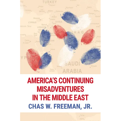 America's Continuing Misadventures in the Middle East