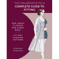 The Palmer Pletsch Complete Guide to Fitting: Sew Great Clothes for Every Body. Fit Any Fashion Pattern