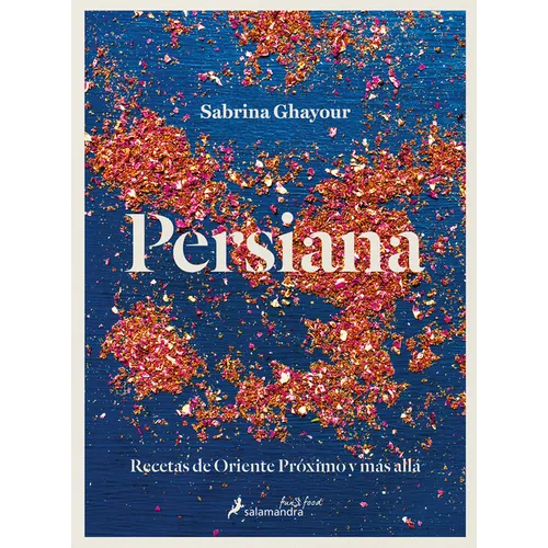 Persiana: Recetas de Oriente Próximo Y Más Allá / Persiana: Recipes from the Middle East & Beyond