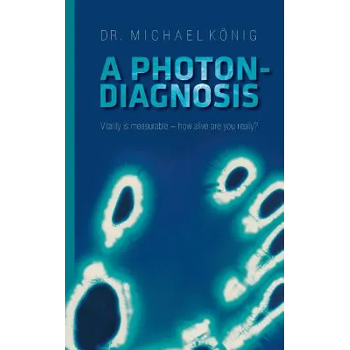 A Photon-Diagnosis: Vitality is measurable - how alive are you really?