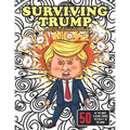 Surviving Trump Adult Coloring Book (Political Humor Gift, Political Satire Coloring Book): Being Anti-Trump Has Never Been So Much Fun