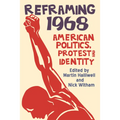 Reframing 1968: American Politics, Protest and Identity