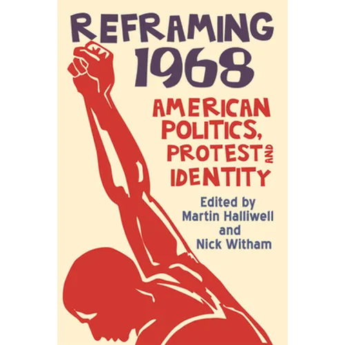 Reframing 1968: American Politics, Protest and Identity