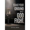 Stand Your Ground and let God Fight.