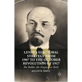 Lenin's Electoral Strategy from 1907 to the October Revolution of 1917: The Ballot, the Streets--Or Both