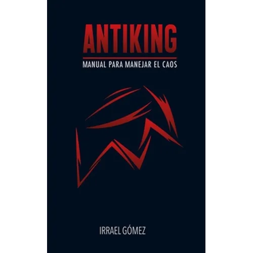 Antiking: Manual para manejar el caos