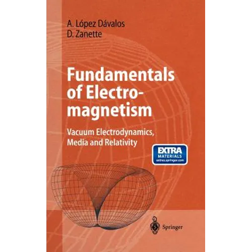 Fundamentals of Electromagnetism: Vacuum Electrodynamics, Media, and Relativity