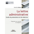 La lettre administrative: Guide de présentation et de rédaction