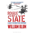 Rogue State: A Guide to the Worlds Only Superpower