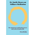 Dr Ainslie Meares on Stillness Meditation