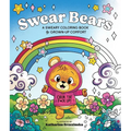 Swear Bears: A Sweary Coloring Book for Grown-Up Comfort