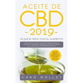 Aceite de CBD 2019: ¿De qué se trata todo el alboroto?: Deshágase de todos los conceptos erróneos sobre el cáñamo y la marihuana, aprenda