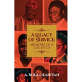 A Legacy of Service: Memoirs of a Life Lived