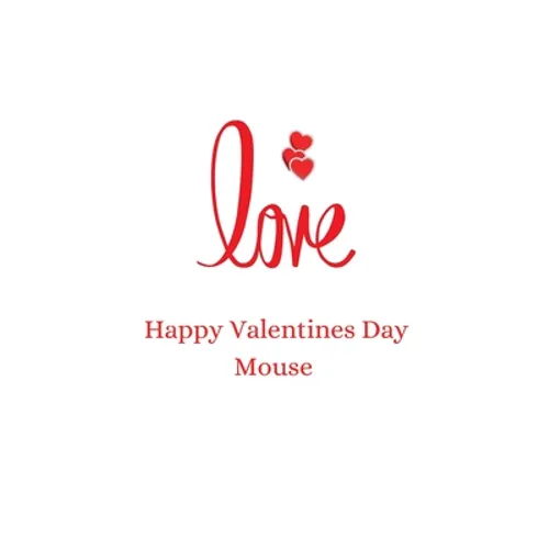 happy valentines day mouse: happy valentines day