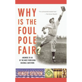 Why Is the Foul Pole Fair?: Answers to 101 of the Most Perplexing Baseball Questions