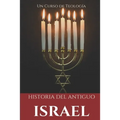 Historia del Antiguo Israel: Siguiendo los textos bíblicos