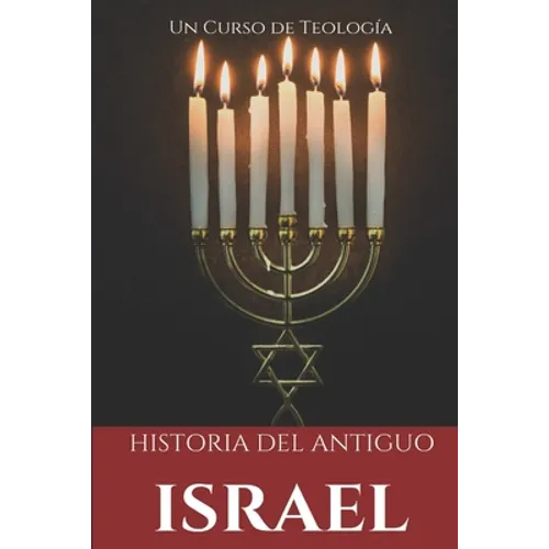 Historia del Antiguo Israel: Siguiendo los textos bíblicos