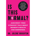 Is This Normal?: Judgment Free Straight Talk about Women's Health and Hormones