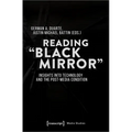 Reading »Black Mirror«: Insights Into Technology and the Post-Media Condition