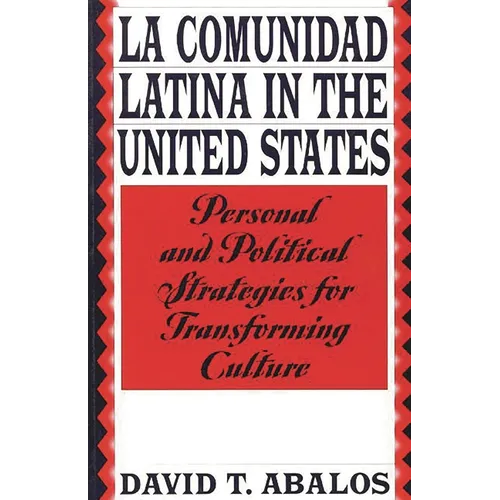 La Comunidad Latina in the United States: Personal and Political Strategies for Transforming Culture