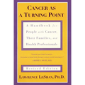 Cancer as a Turning Point: A Handbook for People with Cancer, Their Families, and Health Professionals - Revised Edition