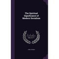 The Spiritual Significance of Modern Socialism
