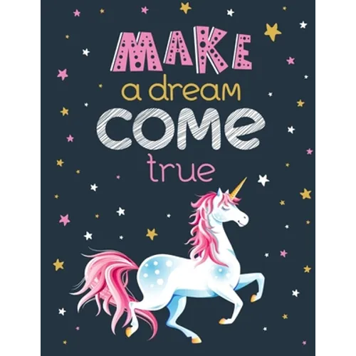 Make a Dream Come True - (Adults Unicorn): (Coloring Book Gift for Adults) Various Unicorn Designs Filled with Stress Relieving Patterns - Lovely Colo
