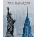 How to Read New York: A Crash Course in Big Apple Architecture